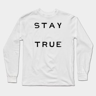 Stay True - Black Long Sleeve T-Shirt